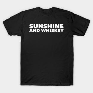 Sunshine And Whiskey T-Shirt T-Shirt